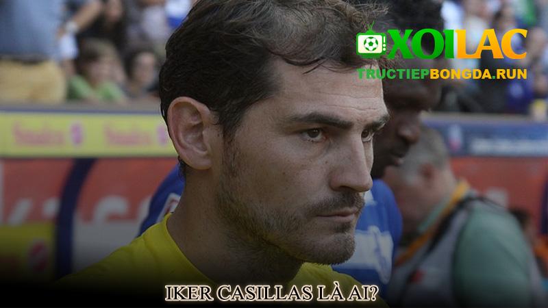 Iker Casillas là ai?