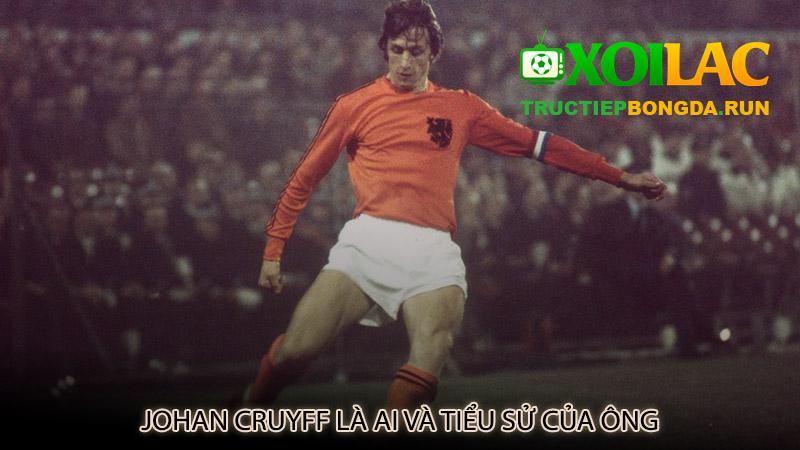 Johan Cruyff là ai và tiểu sử của ông