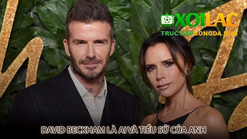 David Beckham là ai và tiểu sử của anh