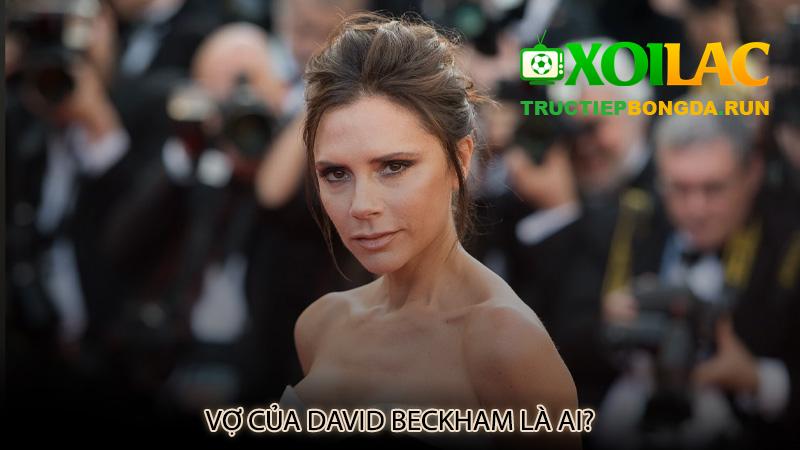 Vợ của David Beckham là ai?